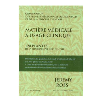 Matière médicale à usage clinique-120 plantes de la pharmacopée occidentale