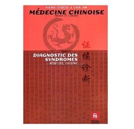 Comprendre la médecine chinoise : Diagnostic des syndromes-Médecine interne