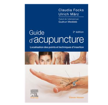 Guide d'acupuncture-Localisation des points et techniques d'insertion-2e édition
