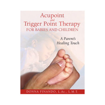 Acupoint and Trigger Point Therapy for Babies and Children