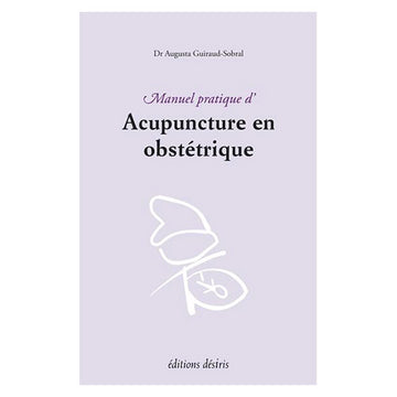 Manuel pratique d'acupuncture en obstétrique