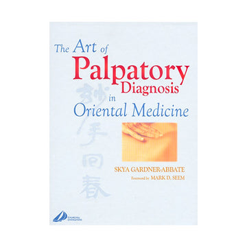 The Art of Palpatory Diagnosis in Oriental Medicine