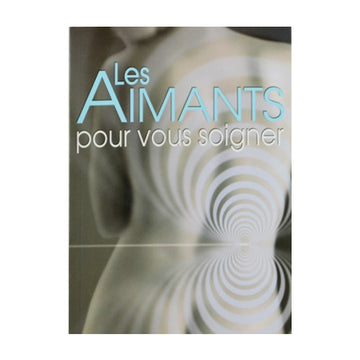 Les Aimants pour vous soigner