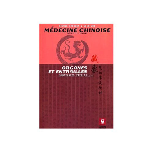 Comprendre la médecine chinoise : Organes et entrailles-Substances vitales